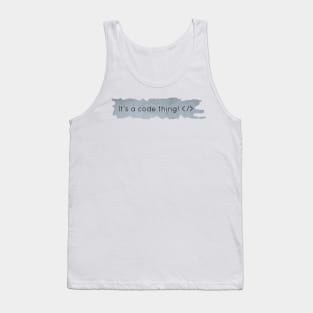 It's a code thing! Tank Top